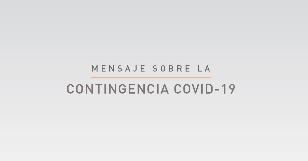 Mensaje sobre la contingencia COVID-19