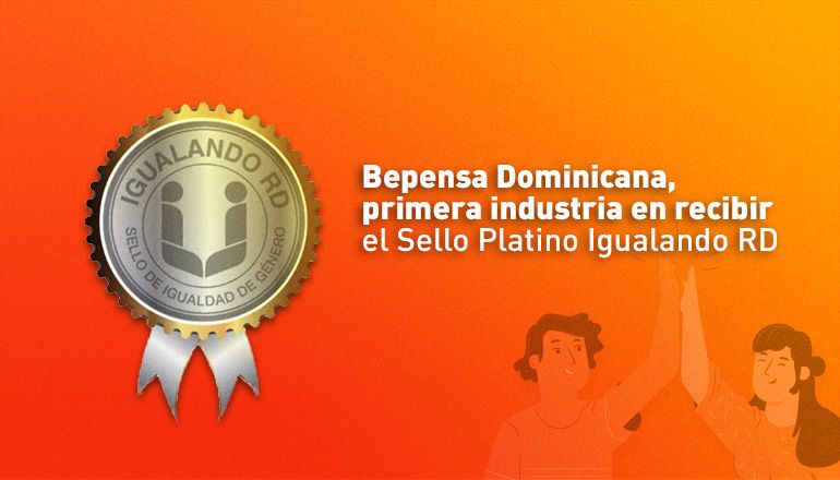 Bepensa Dominicana, primera industria en recibir el Sello Platino Igualando RD